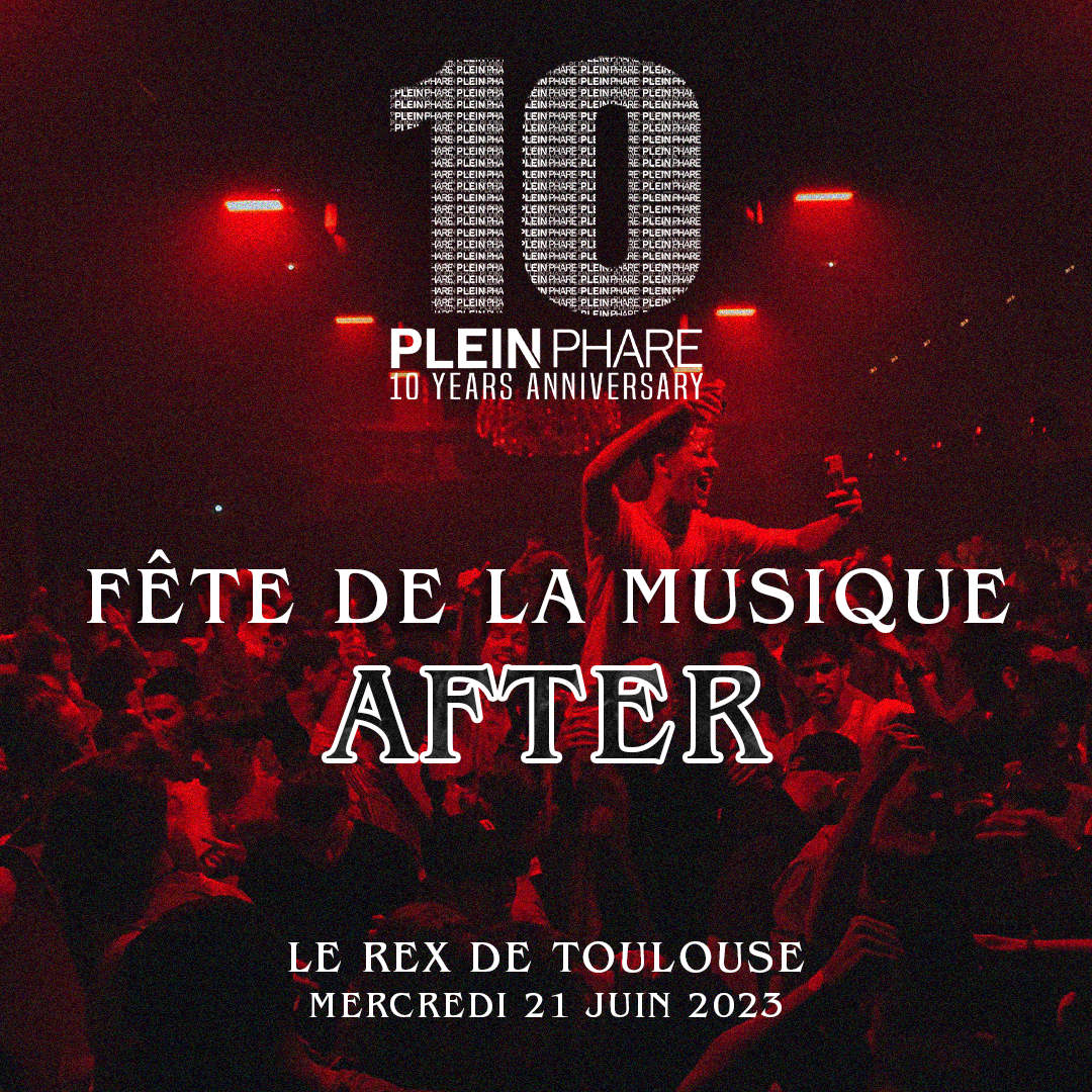 AFTER FÊTE DE LA MUSIQUE 2023 / PLEIN PHARE 10TH ANNIVERSARY