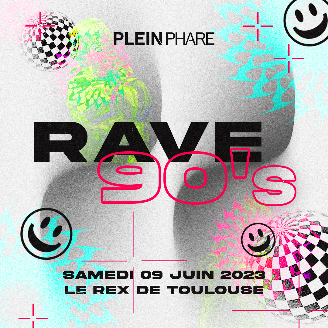 RAVE 90'S - PLEIN PHARE - LE REX DE TOULOUSE