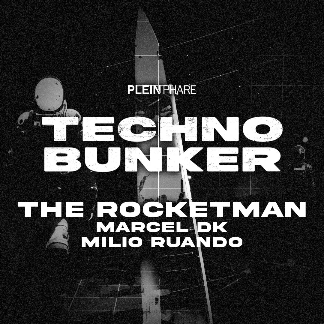 TECHNO BUNKER W/ THE ROCKETMAN, MARCEL DK, Milio Ruando