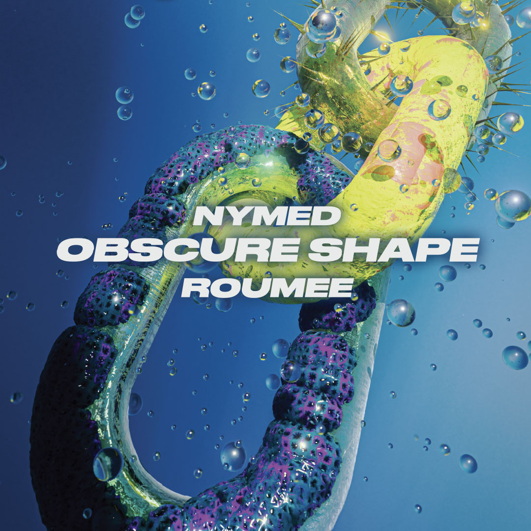 UNCHAINED W/ OBSCURE SHAPE, NYMED, ROUMEE