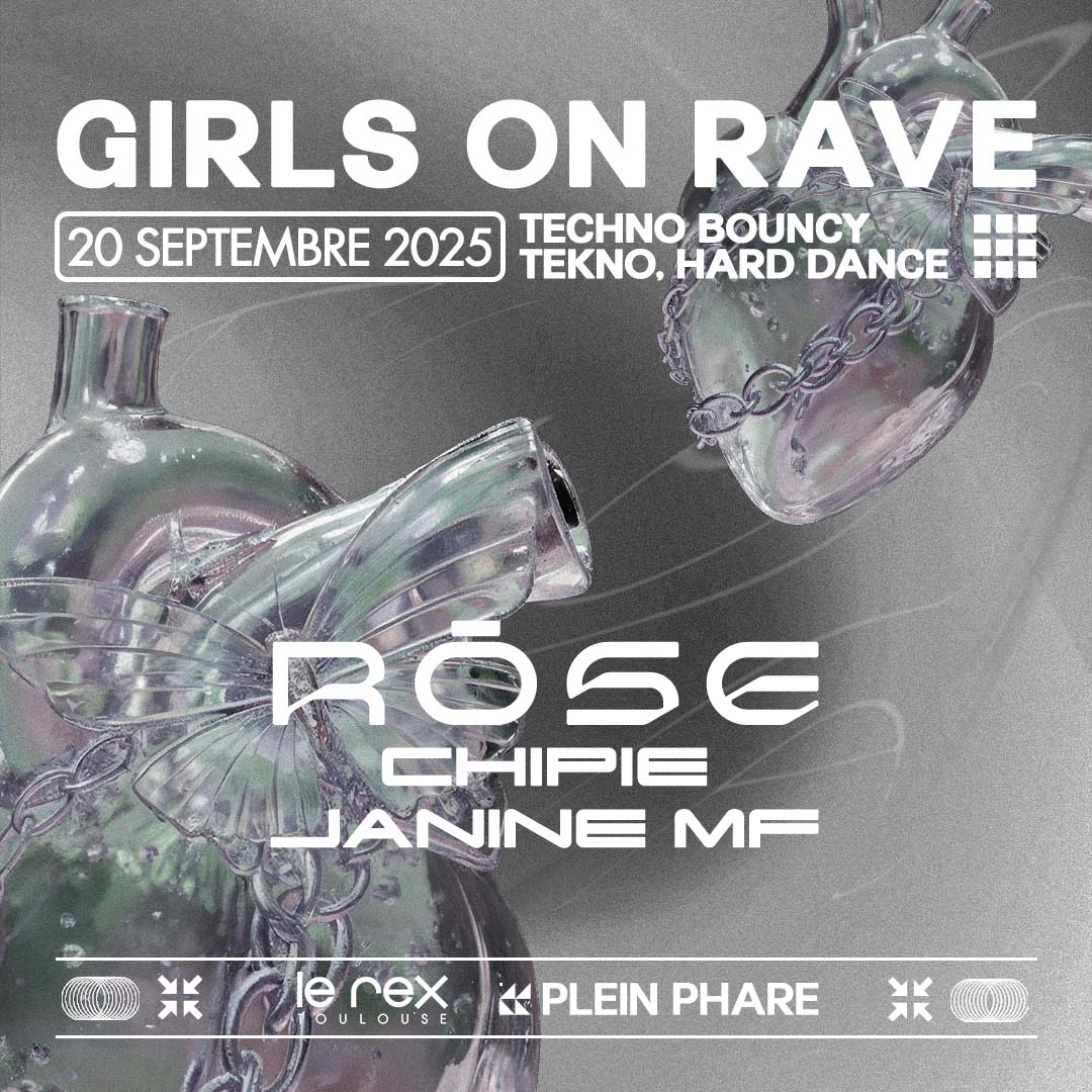 GIRLS ON RAVE INV. ROSE, CHIPIE & JANINE MF *ENTRÉE GRATUITE